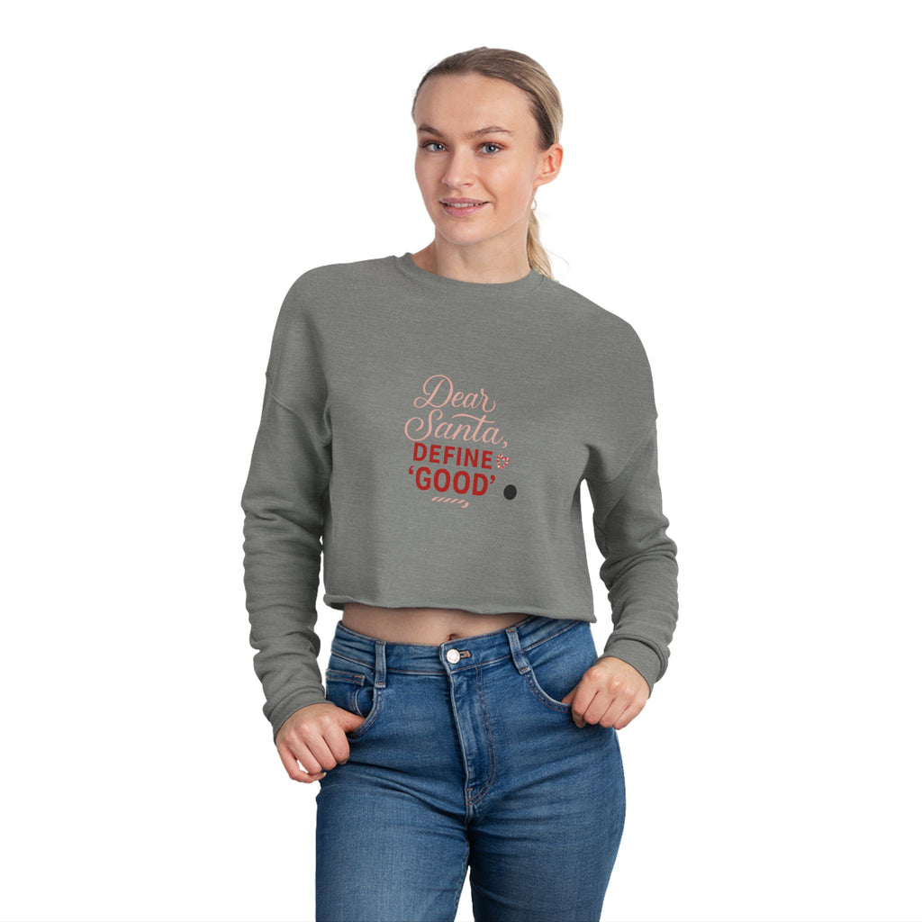 Dear Santa Define Good Cropped Sweatshirt — Women's Holiday Pullover