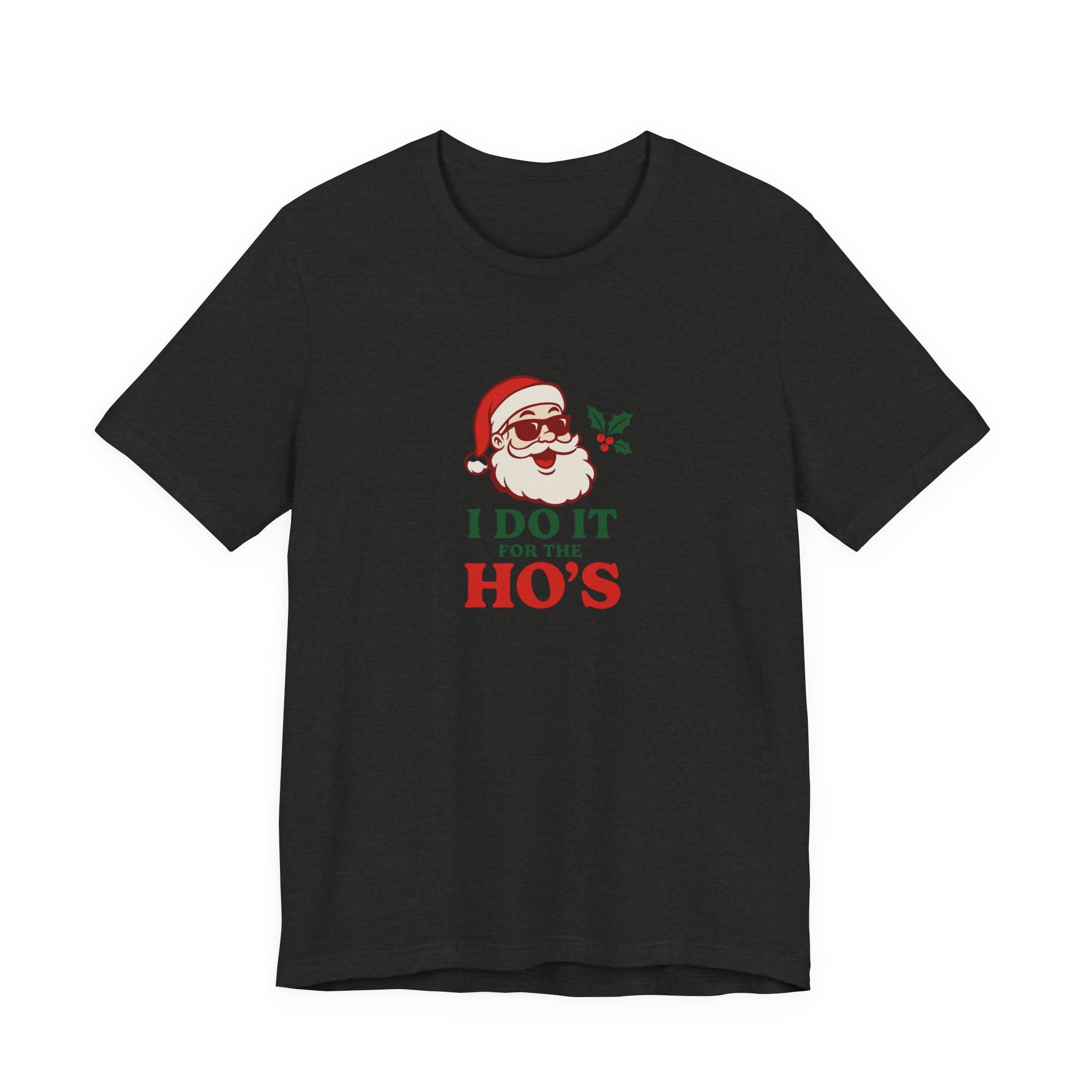 Christmas Tee — "I Do It For The Ho's" Santa Holiday T-Shirt
