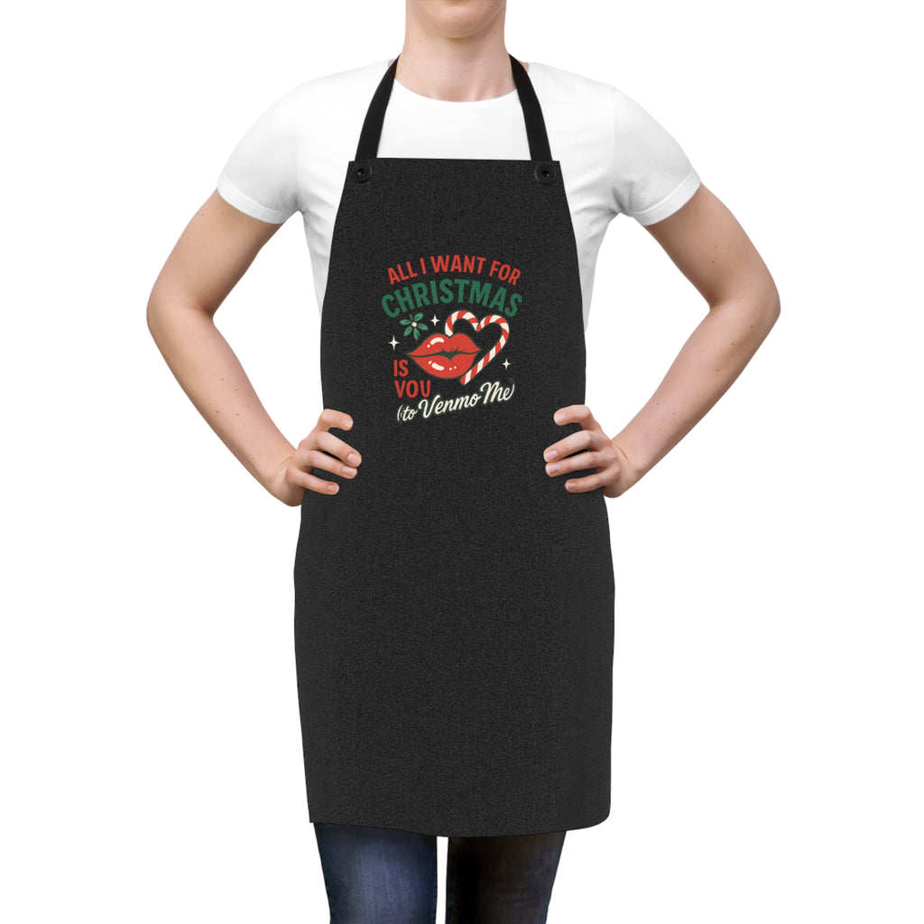 Christmas Apron — "All I Want For Christmas Is You (Venmo Me)" Holiday Cooking Apron