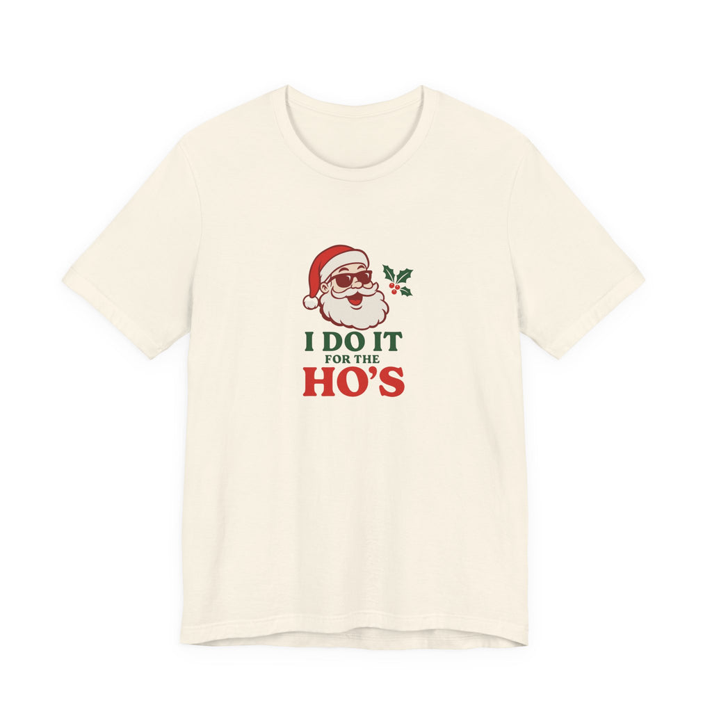 Christmas Tee — "I Do It For The Ho's" Santa Holiday T-Shirt