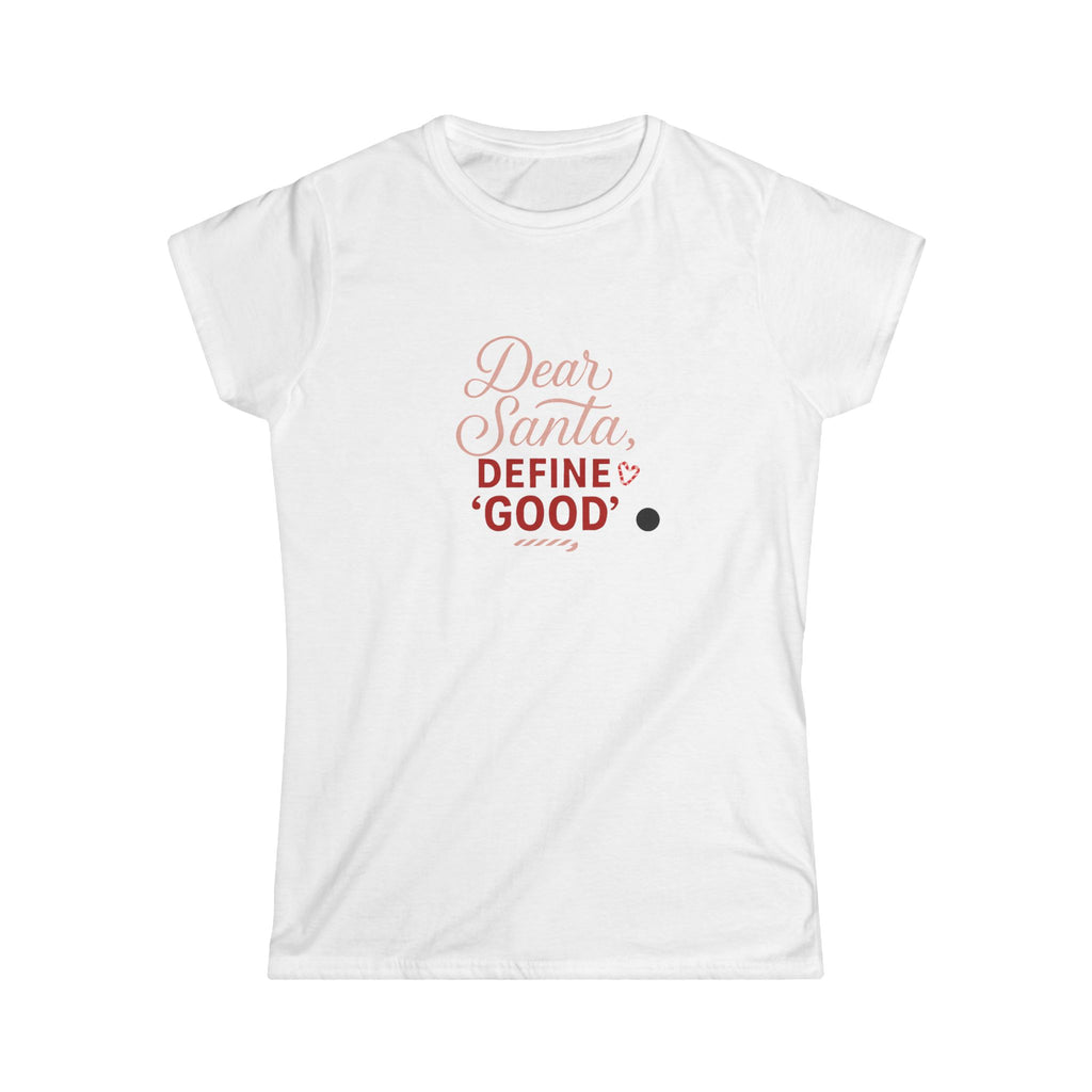 Women's Softstyle Tee- Dear Sants Define Good