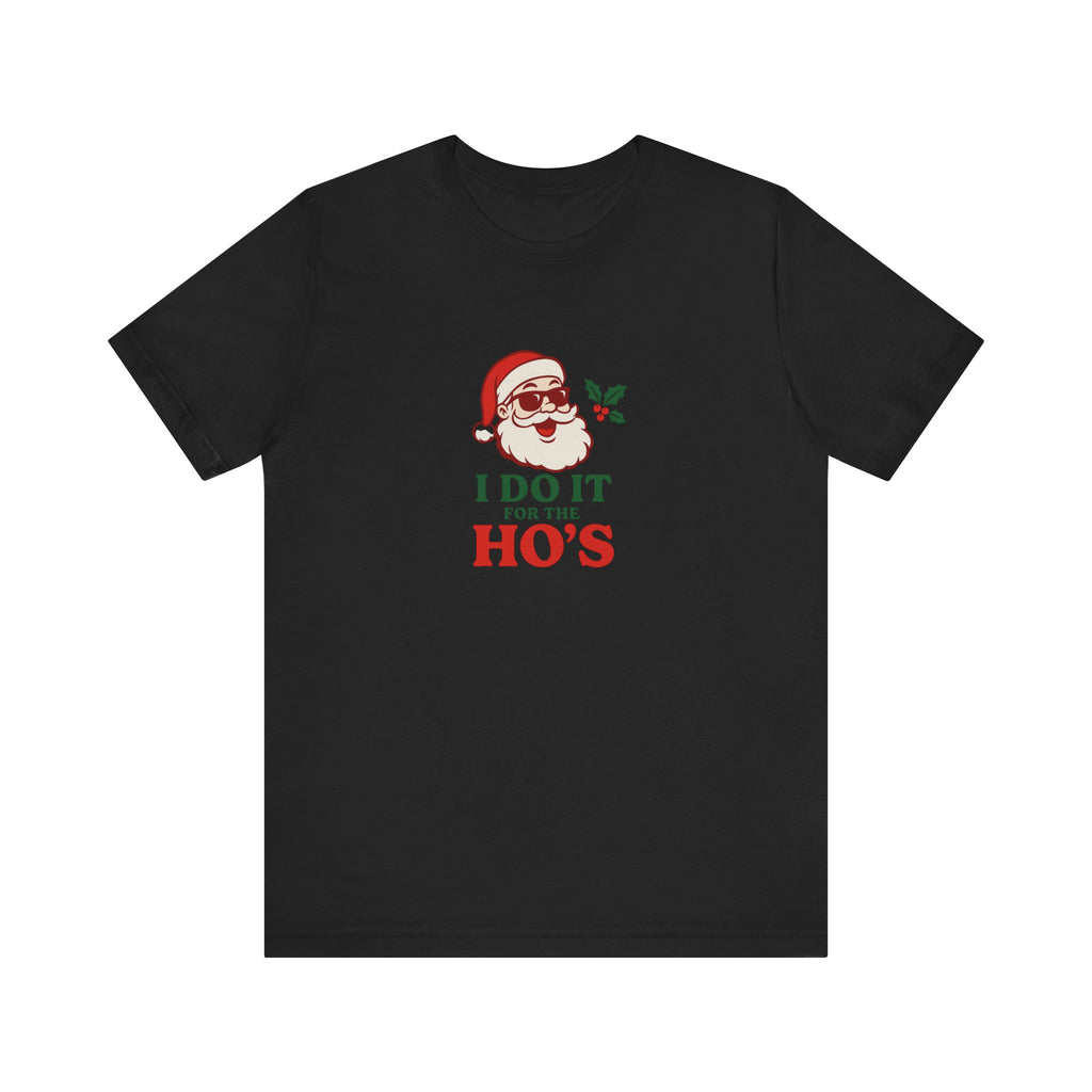 Christmas Tee — "I Do It For The Ho's" Santa Holiday T-Shirt