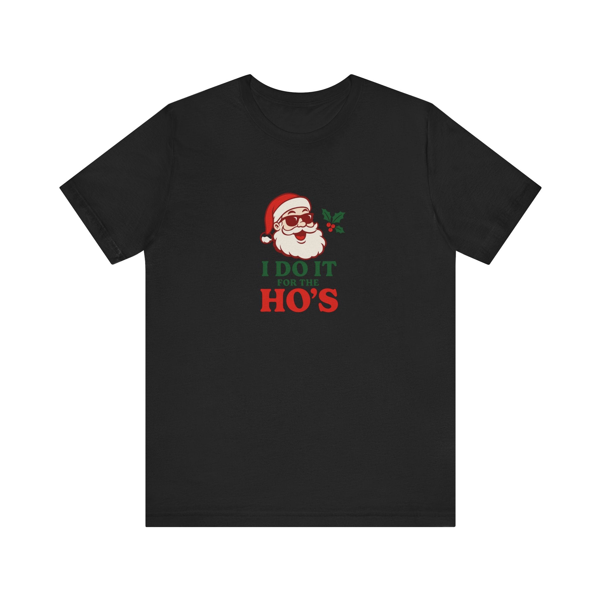 Christmas Tee — "I Do It For The Ho's" Santa Holiday T-Shirt