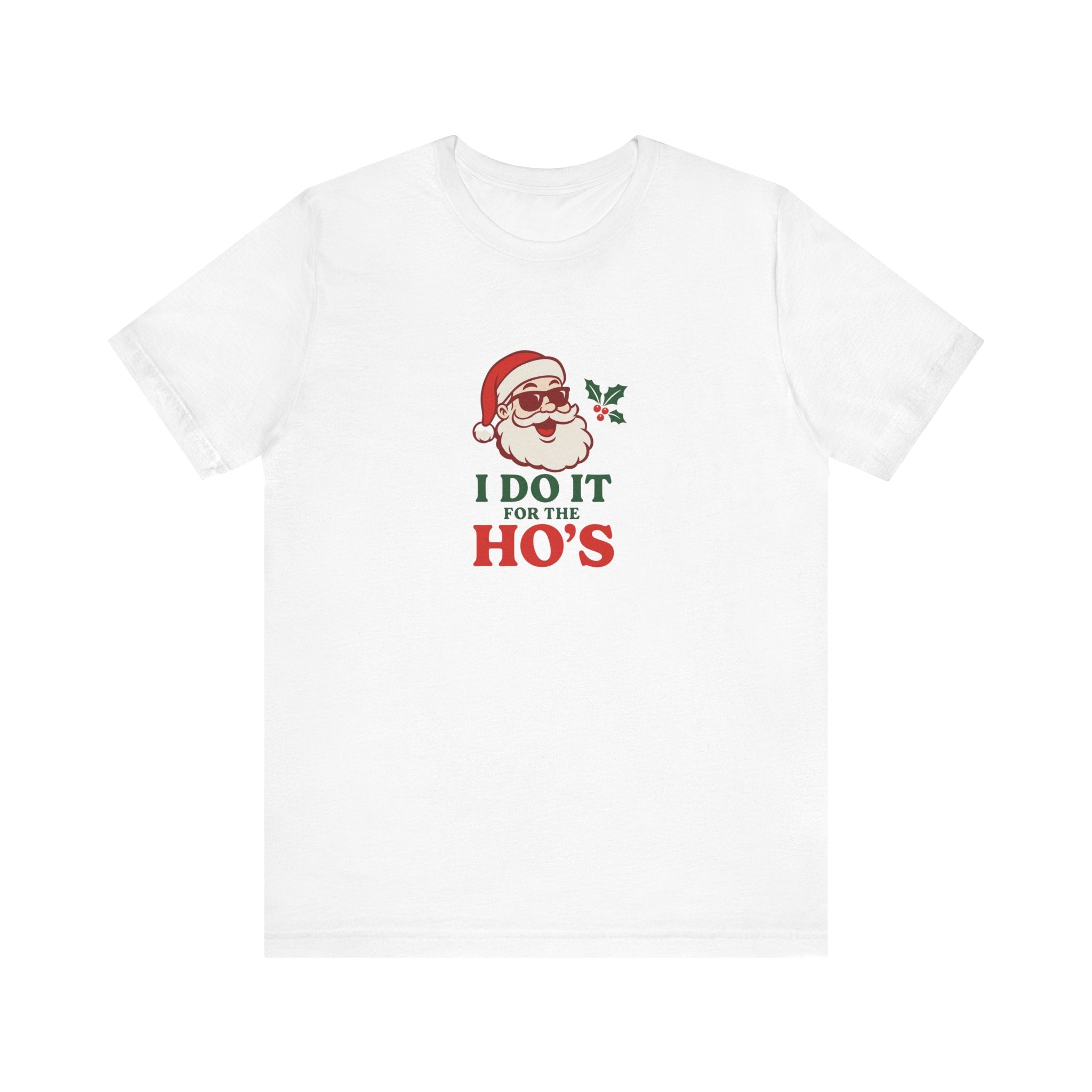 Christmas Tee — "I Do It For The Ho's" Santa Holiday T-Shirt