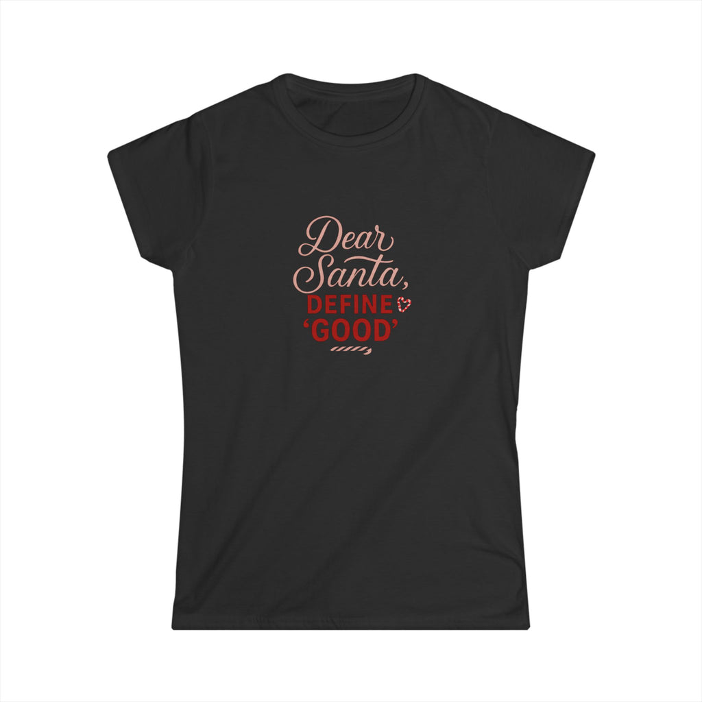 Women's Softstyle Tee- Dear Sants Define Good