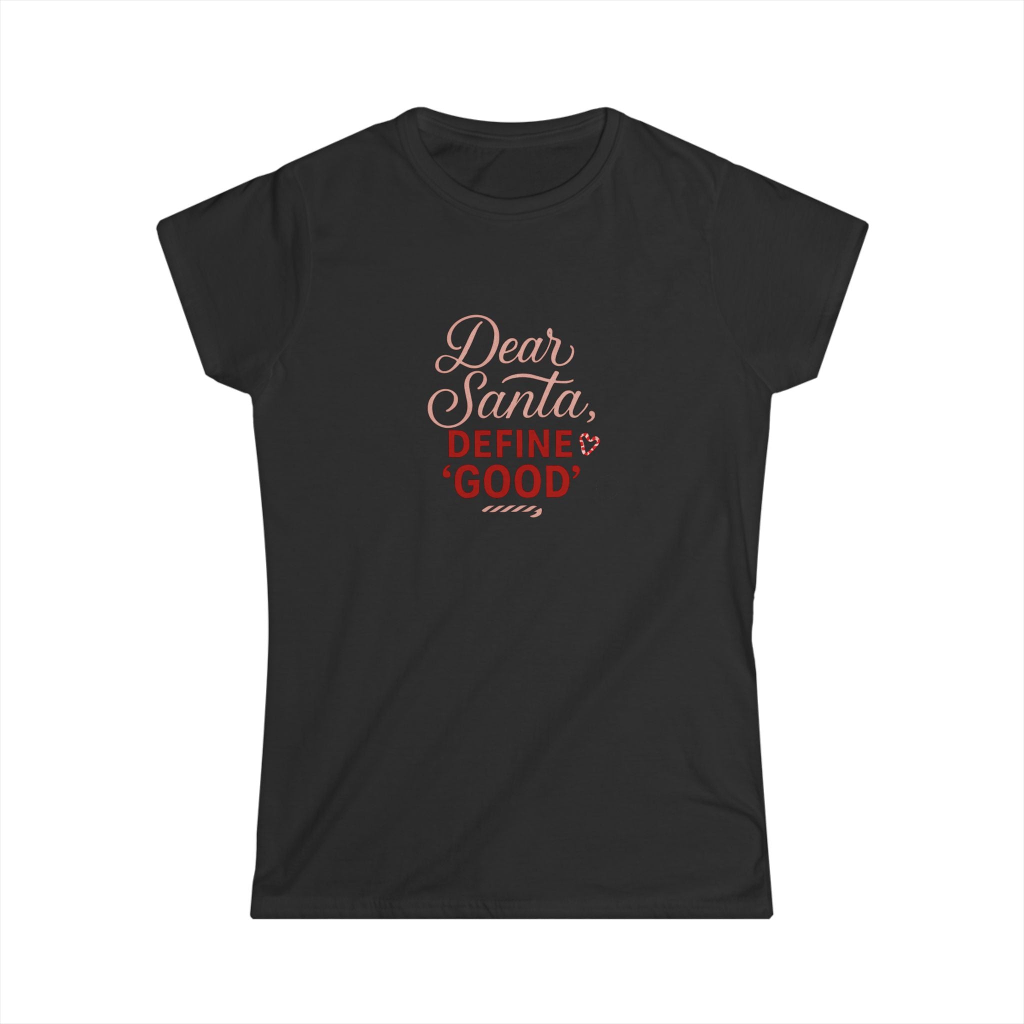 Women's Softstyle Tee- Dear Sants Define Good