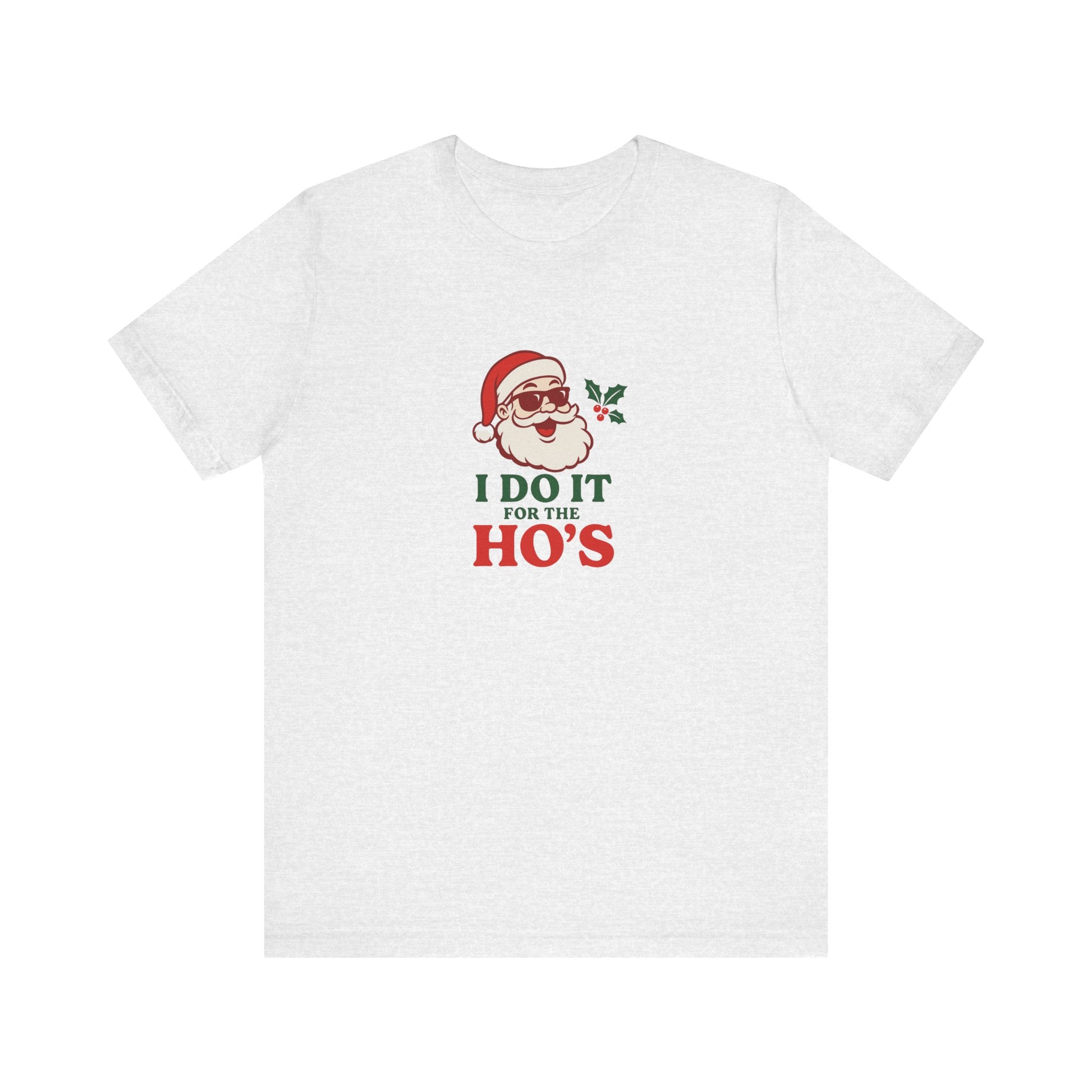 Christmas Tee — "I Do It For The Ho's" Santa Holiday T-Shirt