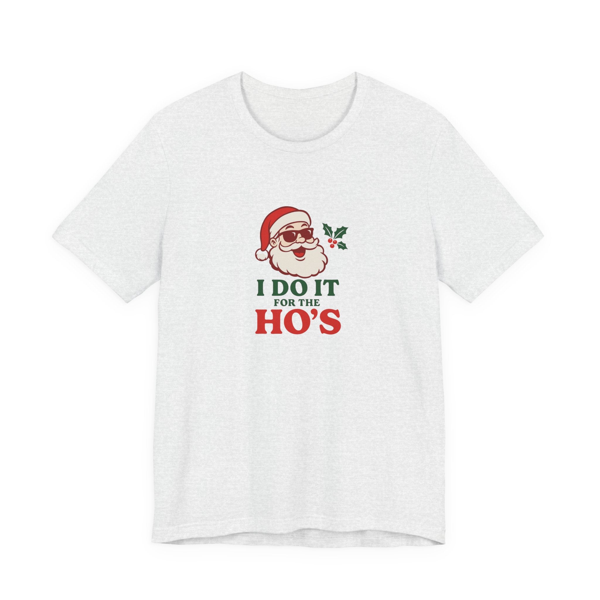 Christmas Tee — "I Do It For The Ho's" Santa Holiday T-Shirt