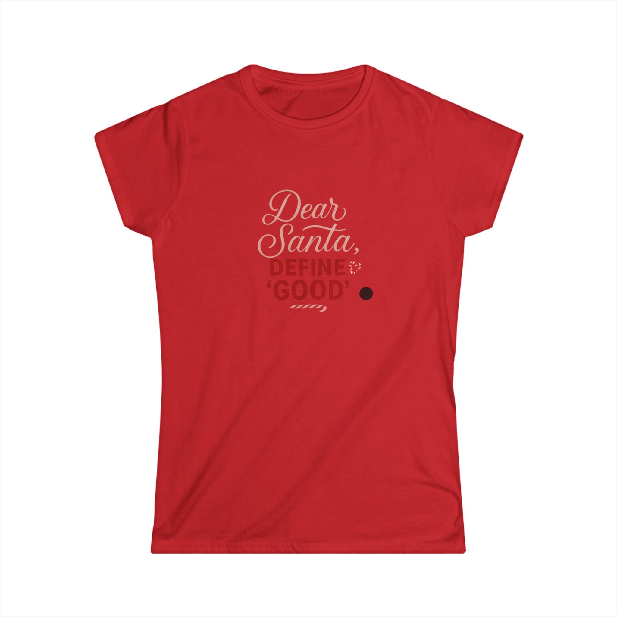 Women's Softstyle Tee- Dear Sants Define Good