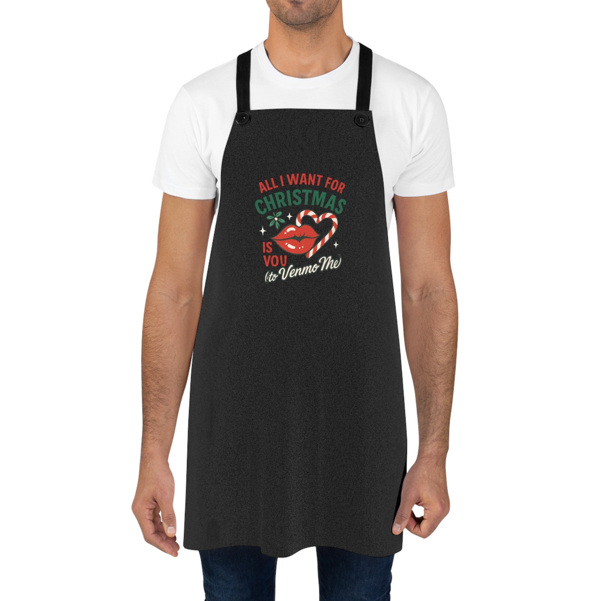 Christmas Apron — "All I Want For Christmas Is You (Venmo Me)" Holiday Cooking Apron