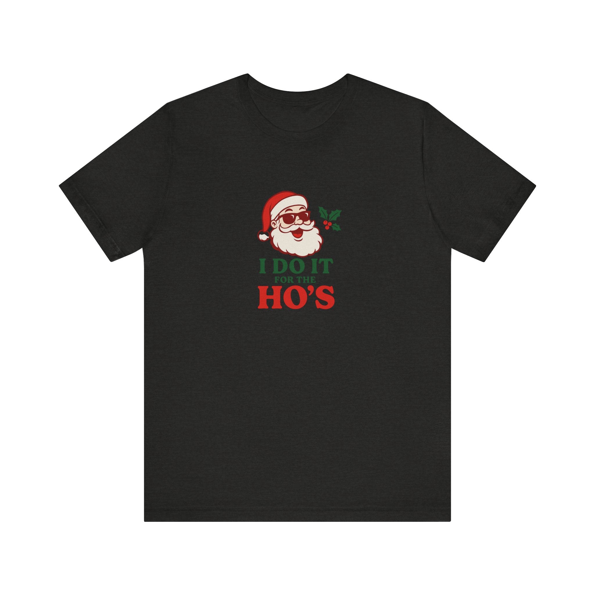 Christmas Tee — "I Do It For The Ho's" Santa Holiday T-Shirt