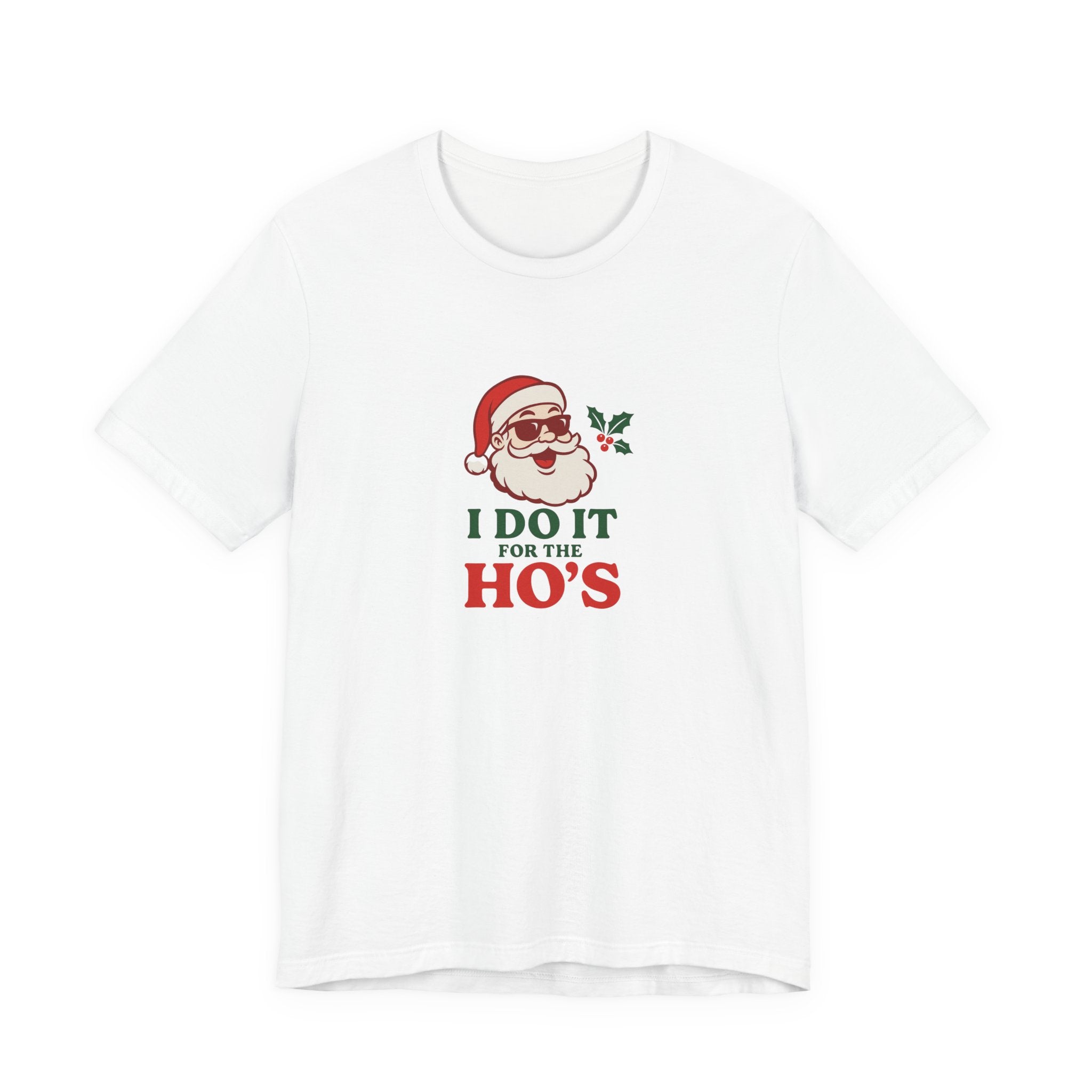 Christmas Tee — "I Do It For The Ho's" Santa Holiday T-Shirt
