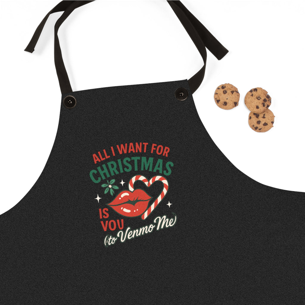 Christmas Apron — "All I Want For Christmas Is You (Venmo Me)" Holiday Cooking Apron